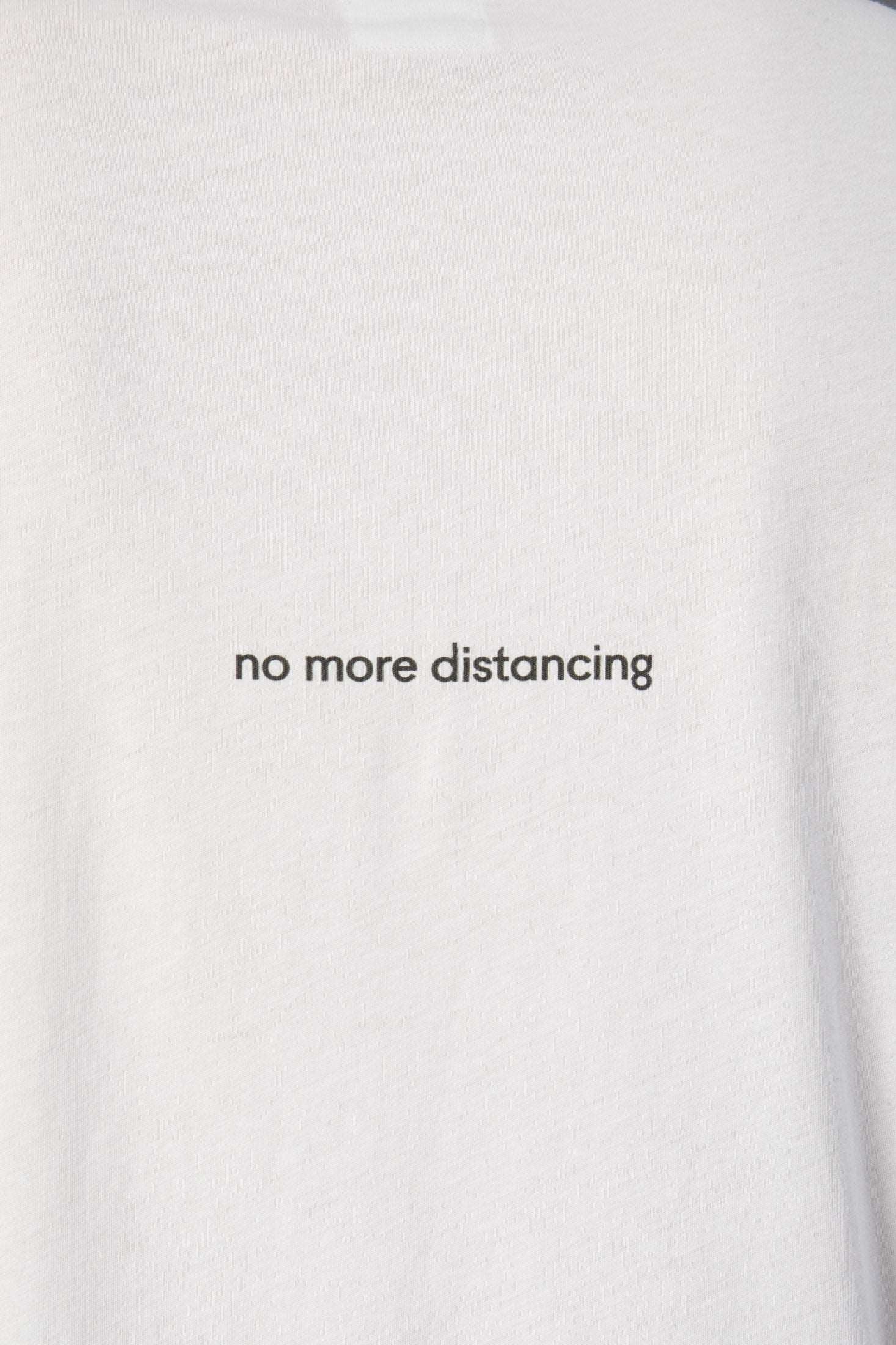 No More Distancing T-shirt